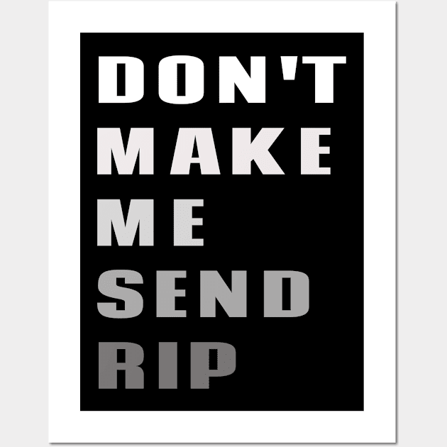 Don't Make Me Send Rip - old town road country music funny Wall Art by MaryMary